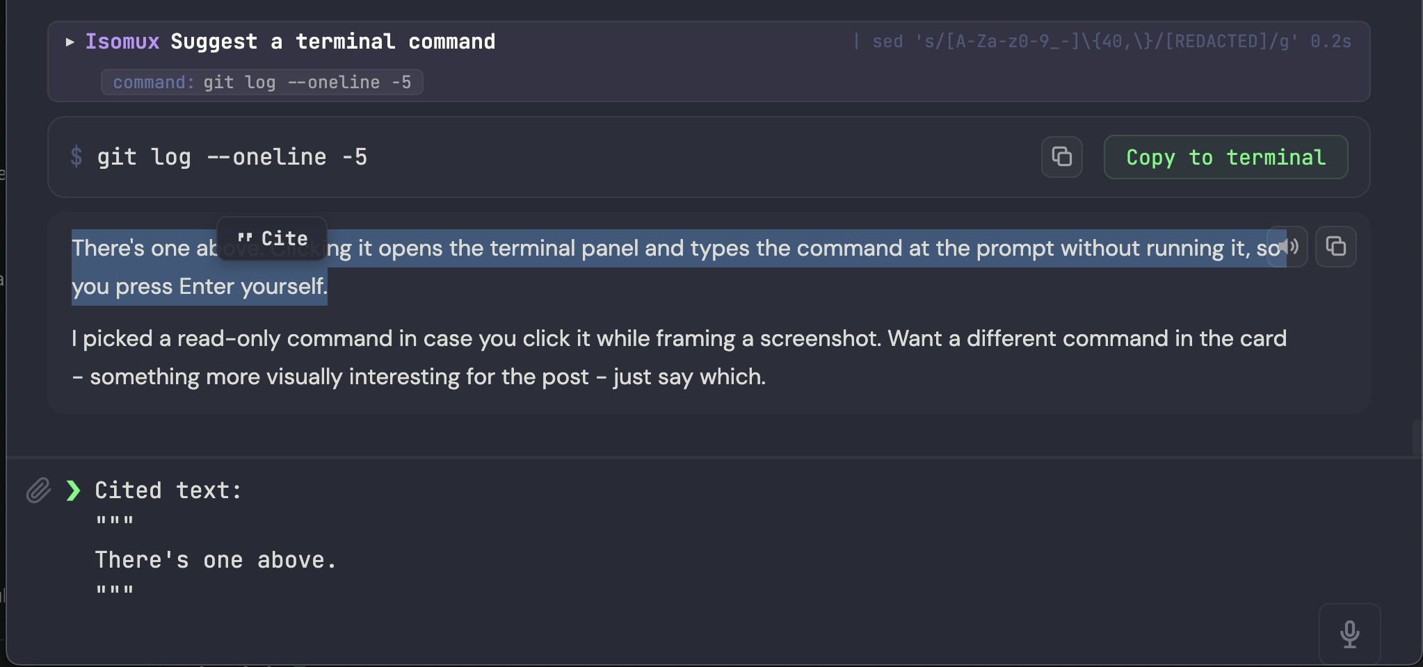 An isomux conversation showing a 'Copy to terminal' card: a row with the command 'git log --oneline -5' at a shell prompt, a copy button, and a green 'Copy to terminal' button. Below it, a sentence in the agent's reply is selected and a 'Cite' popover has appeared over it, and the selected text is shown quoted in the composer at the bottom
