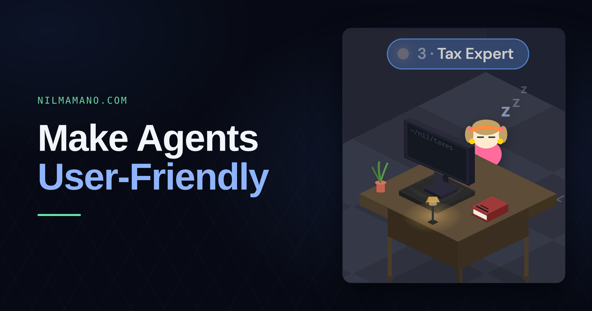 Make Agents User-Friendly