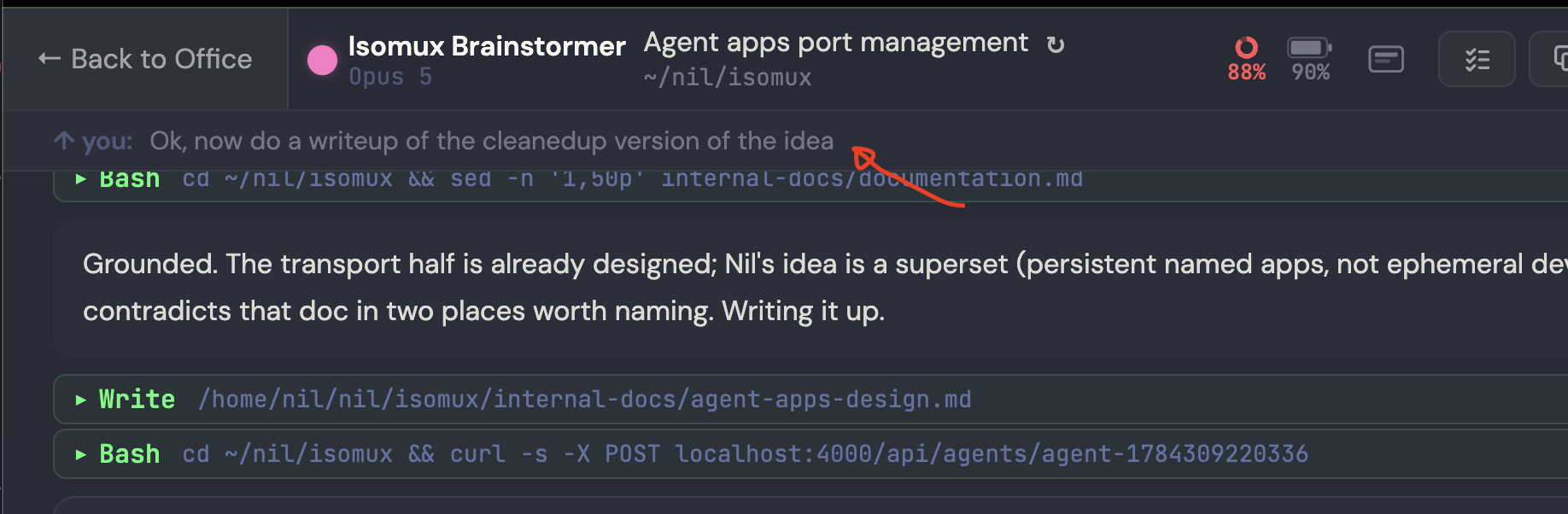 The top of an isomux conversation with Isomux Brainstormer. Below the header, a sticky bar pinned above the scrolling transcript reads 'you: Ok, now do a writeup of the cleanedup version of the idea', with a red arrow pointing at it. The transcript underneath scrolls past it, showing the agent's reply and its next tool calls