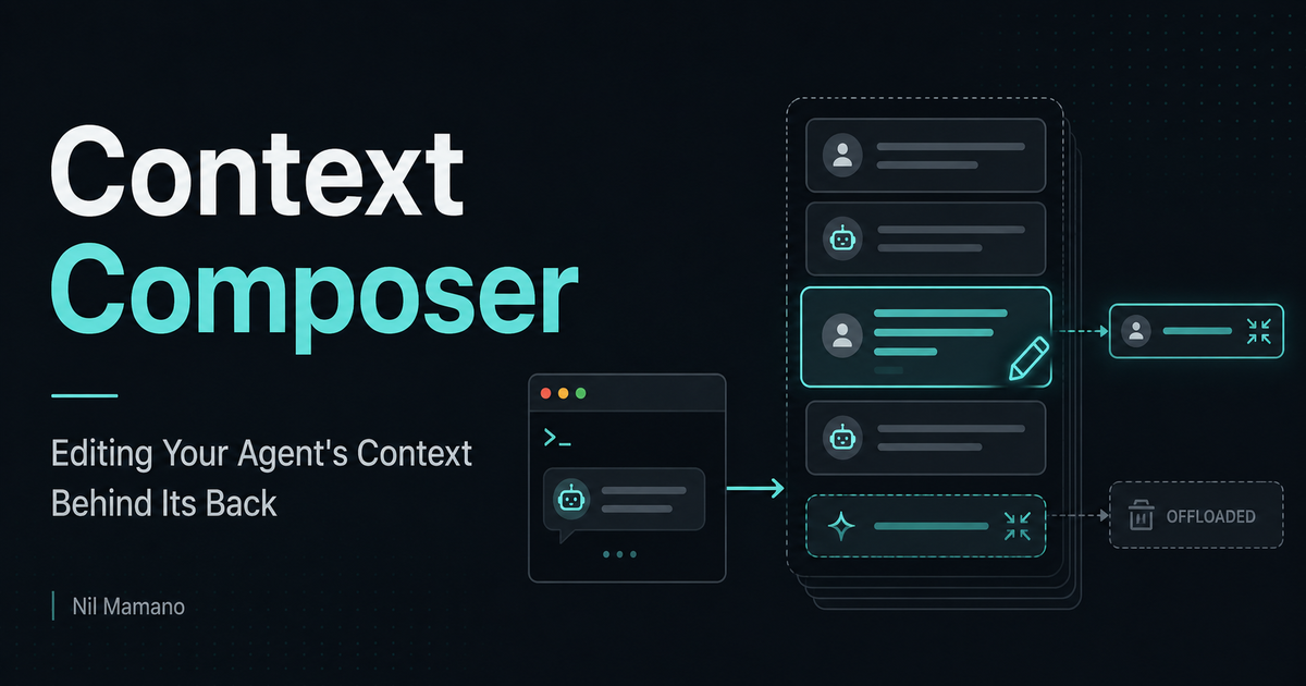Context Composer: Editing Your Agent's Context Behind Its Back